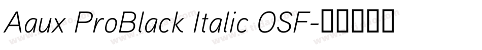 Aaux ProBlack Italic OSF字体转换